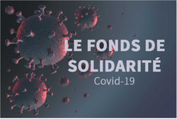 Le fonds de solidarité COVID 19 Le fonds de solidarité COVID 19